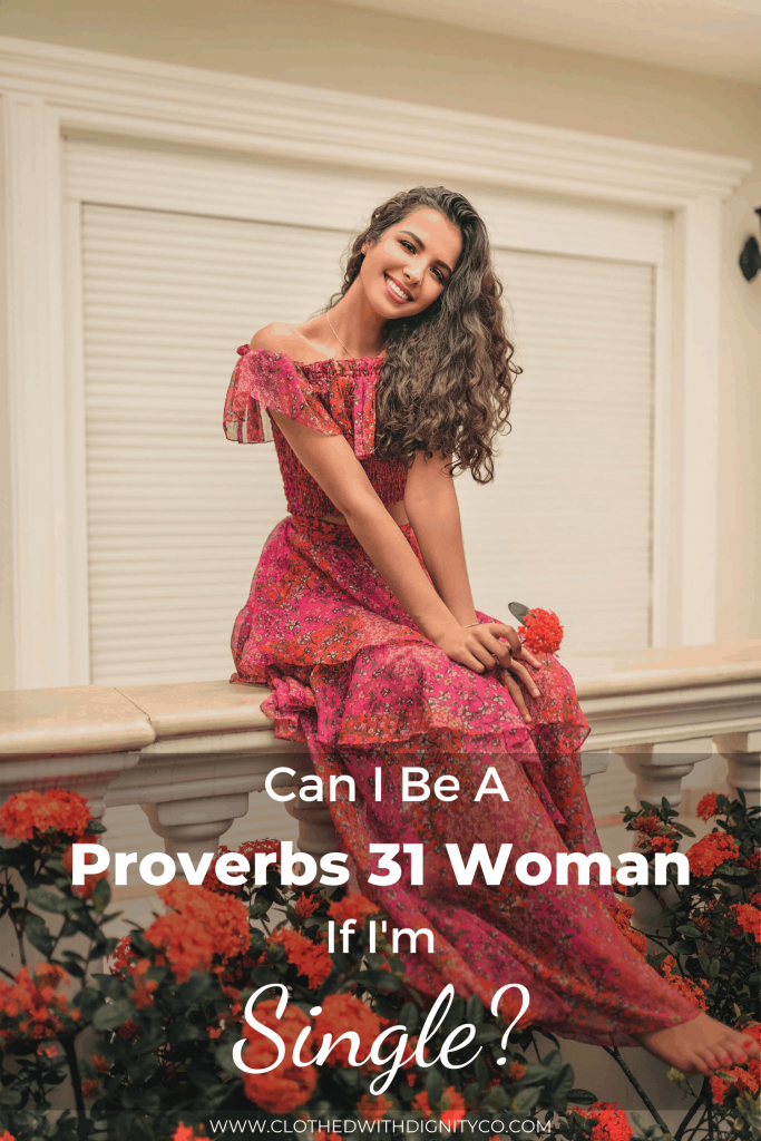 Can I Be A Proverbs 31 Woman If I'm Single?