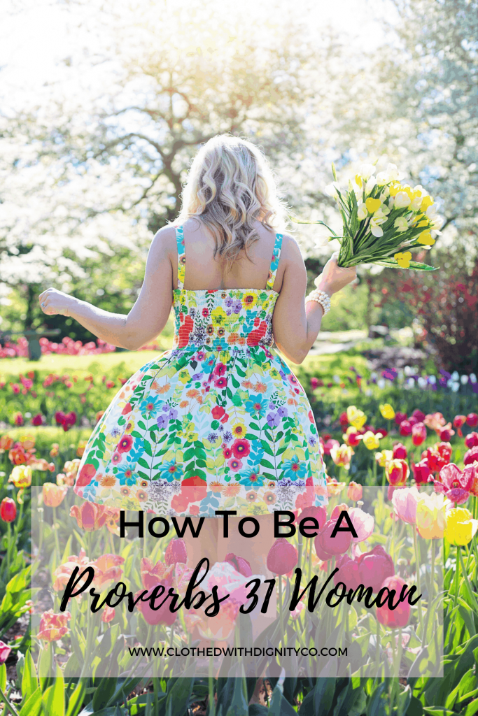 How To Be A Proverbs 31 Woman