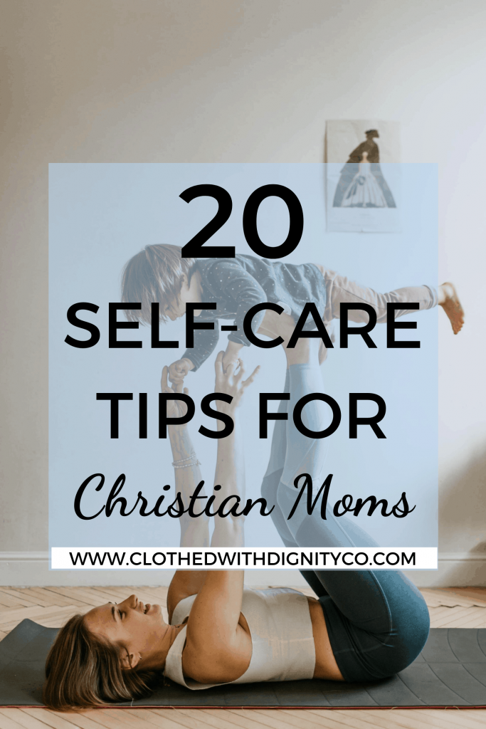 20 Self-Care Tips For Christian Moms