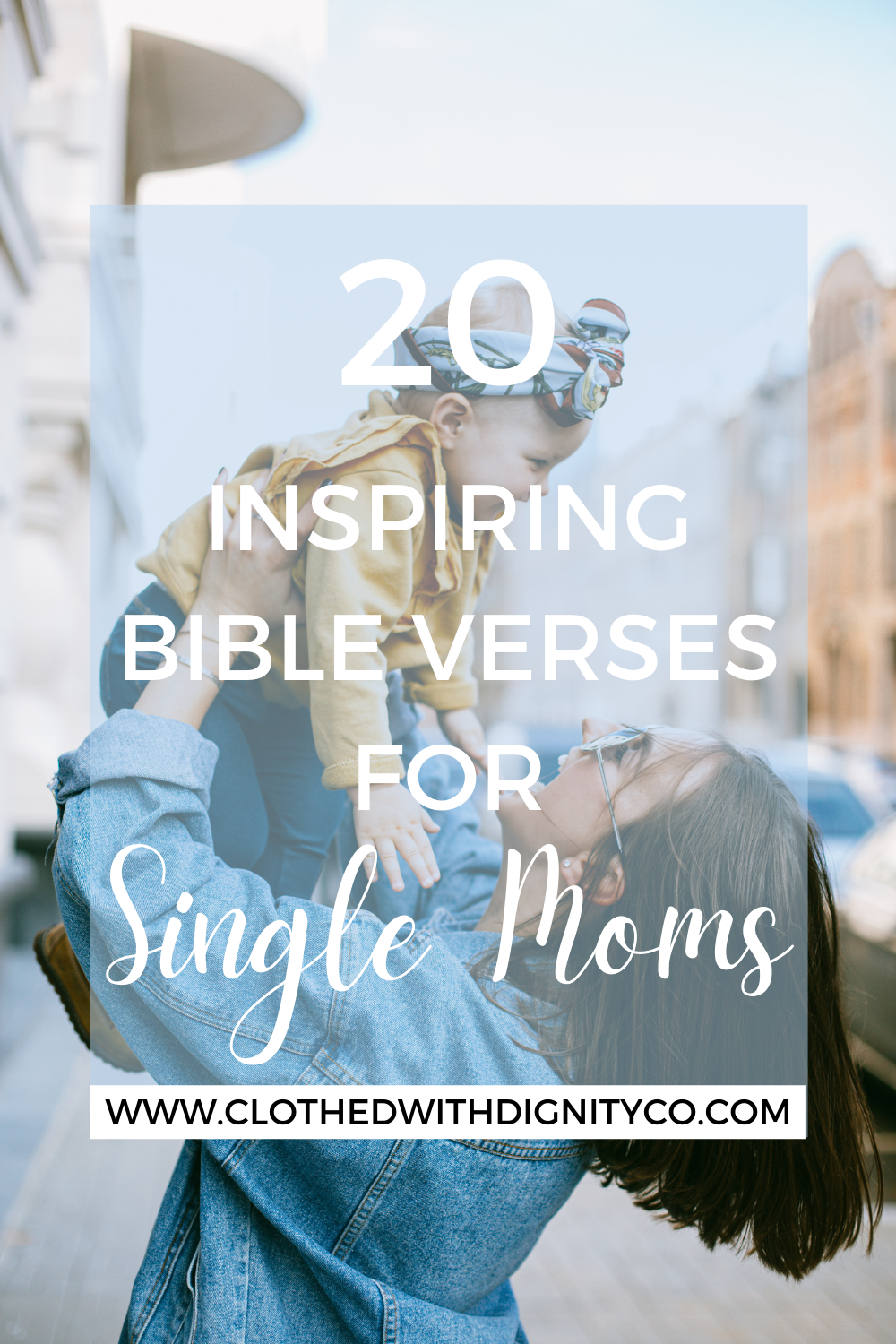 20 Inspiring Bible Verses For Single Moms Clothed With Dignity