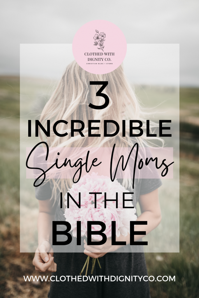 3 Incredible Single Moms In The Bible