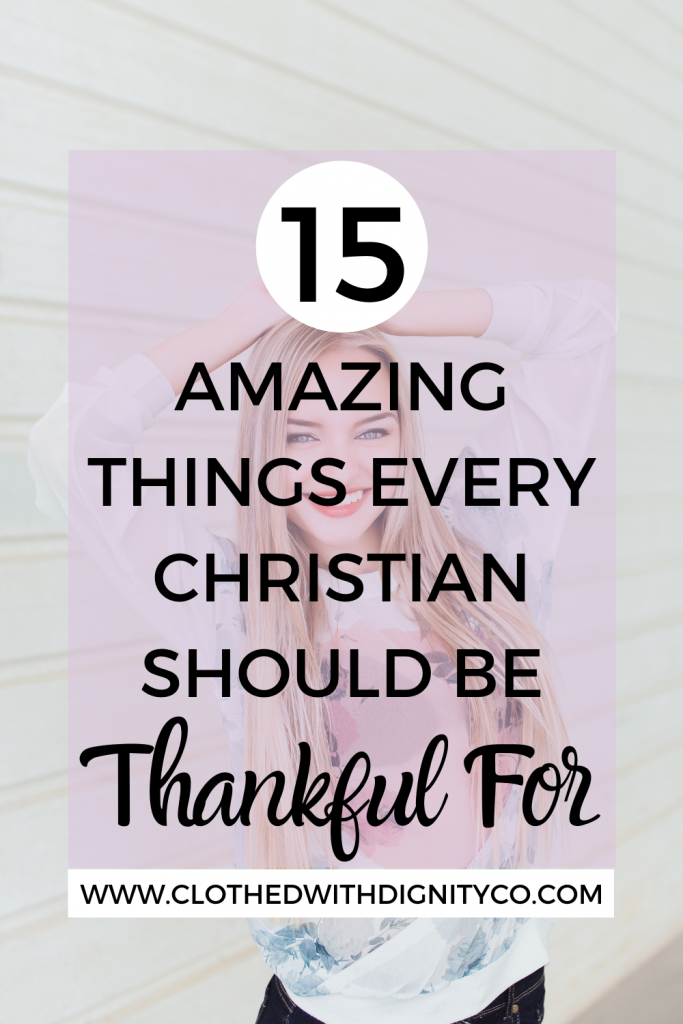 15 amazing things every christian should be thankful to God for