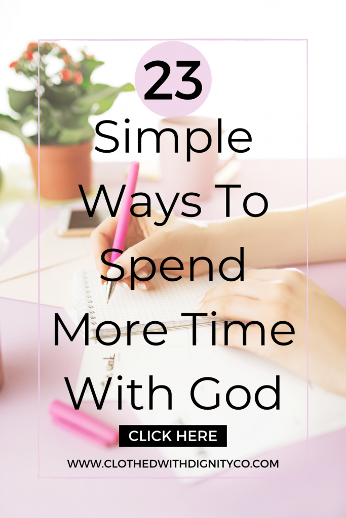 23 Simple Ways To Spend More Time With God