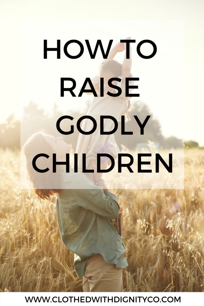 how to raise Godly children